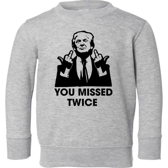 You Missed Twice Toddler Sweatshirt