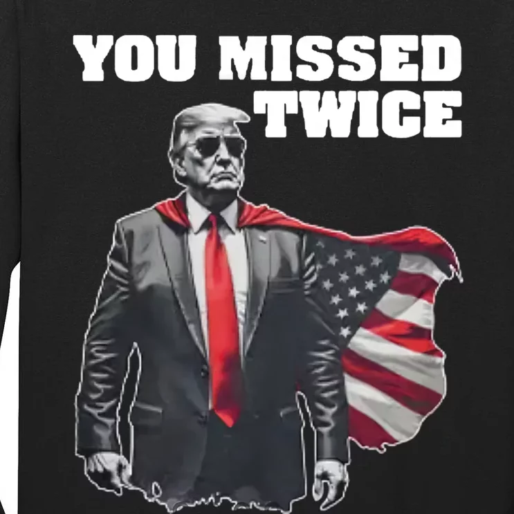 You Missed Twice Trum Tall Long Sleeve T-Shirt