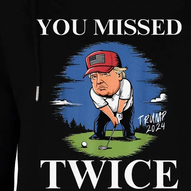 You Missed Twice Golf 2024 Vote Trump Missed Me Again Trump Womens Funnel Neck Pullover Hood