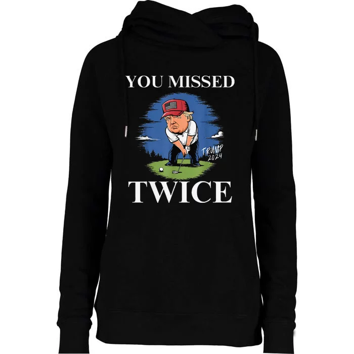 You Missed Twice Golf 2024 Vote Trump Missed Me Again Trump Womens Funnel Neck Pullover Hood