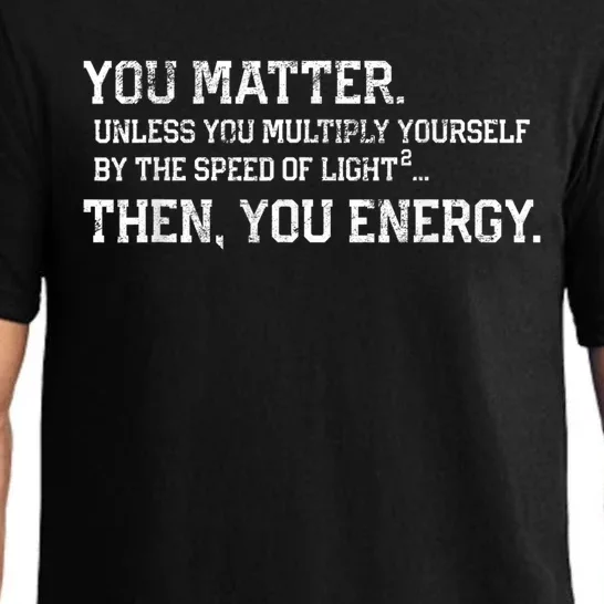 You Matter Unless You Multiply Yourself By The Speed Of Light Squared Then You Energy Retro Grunge Design Pajama Set