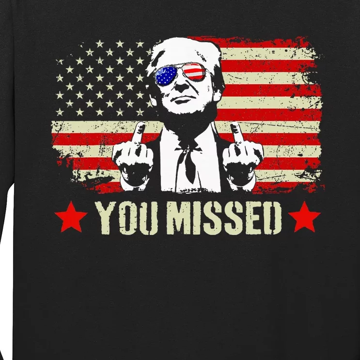 You Missed Usa Flag Donald Trump 2024 Rally Proud American Presidential Election Long Sleeve Shirt