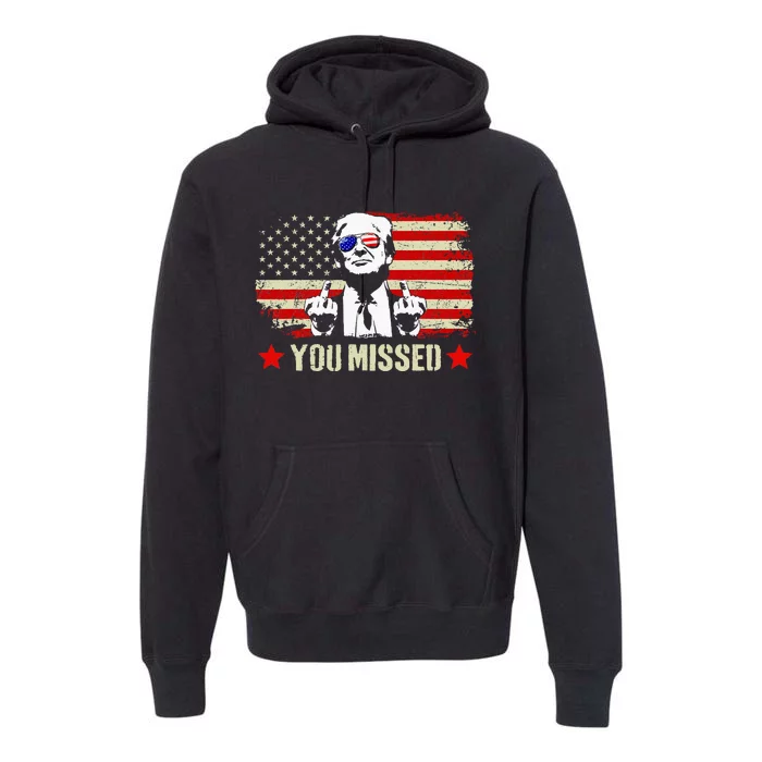 You Missed Usa Flag Donald Trump 2024 Rally Proud American Presidential Election Premium Hoodie