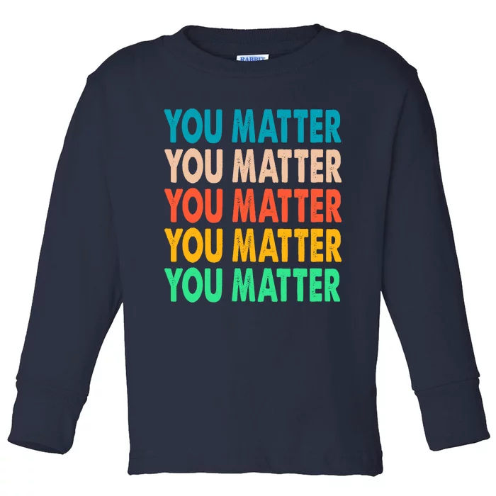 You Matter Vintage Kindness Tees Toddler Long Sleeve Shirt