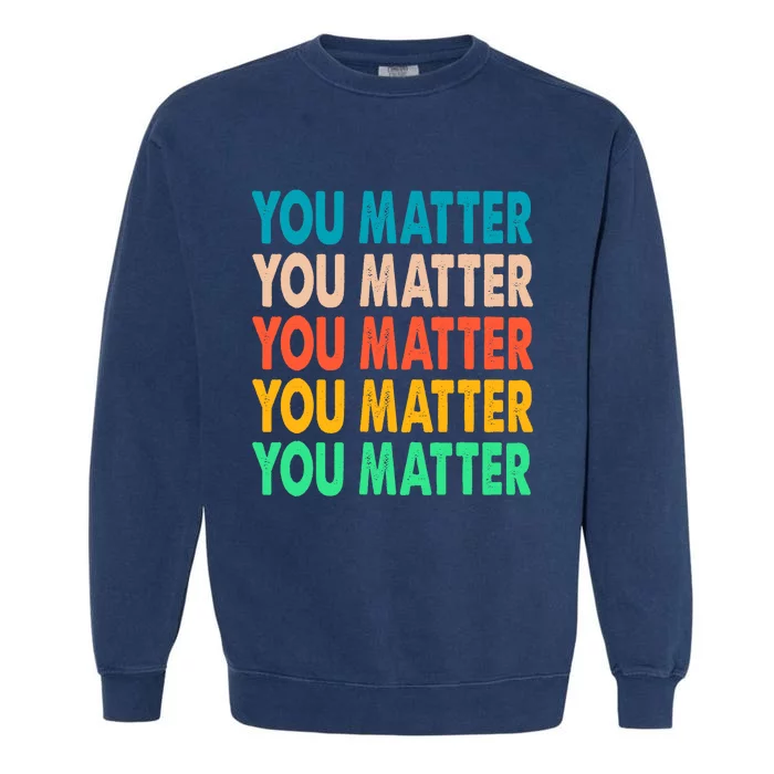 You Matter Vintage Kindness Tees Garment-Dyed Sweatshirt