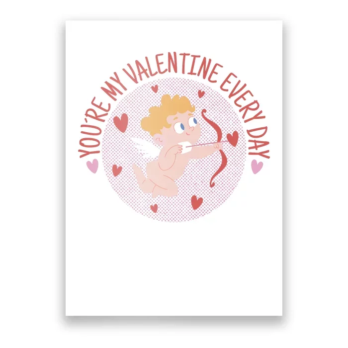 You're My Valentine Everyday Cupid Poster