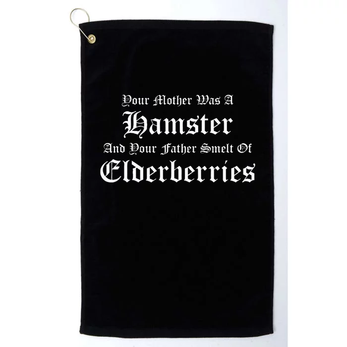 Your Mother Was A Hamster Your Father Smelt Of Elderberries Platinum Collection Golf Towel