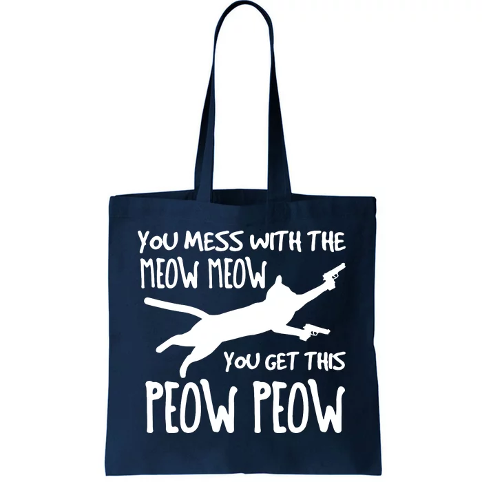 You Mess With The Meow Meow You Get This Peow Peow Tote Bag