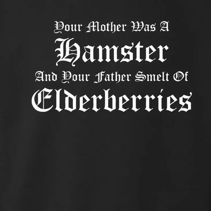 Your Mother Was A Hamster Your Father Smelt Of Elderberries Toddler Hoodie