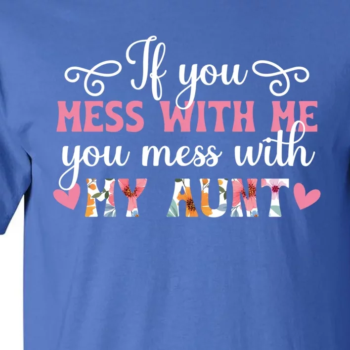 You Mess With My Aunt From Auntie To Niece Gift Tall T-Shirt