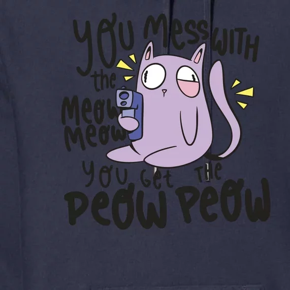 You Mess With The Meow Funny Cat Premium Hoodie