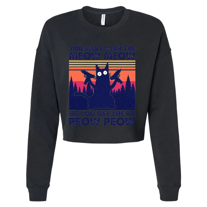 You Mess With The Meow Meow You Get The Peow Peow Cropped Pullover Crew