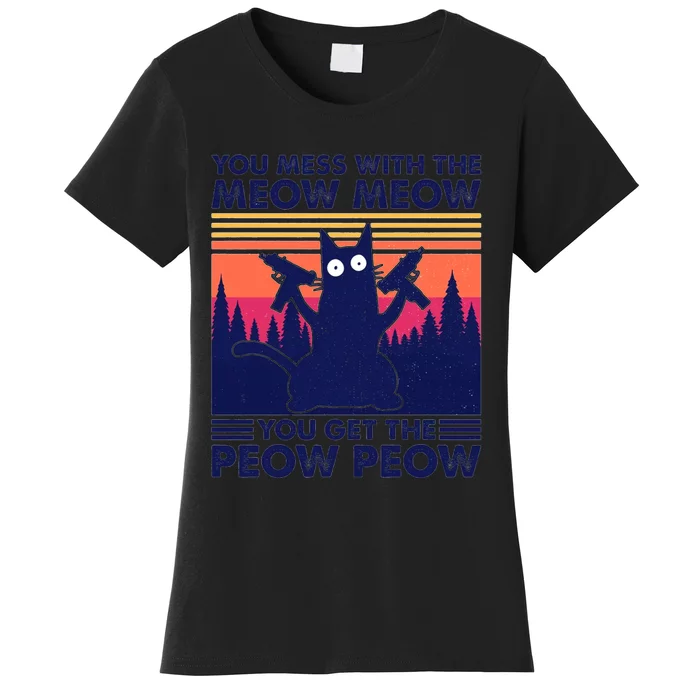 You Mess With The Meow Meow You Get The Peow Peow Women's T-Shirt