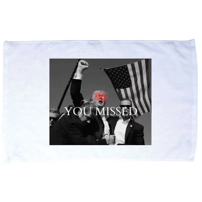 You Missed You Missed Trump 2024 You Missed Microfiber Hand Towel