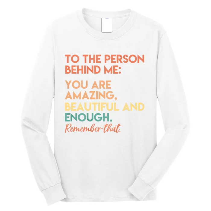 You Matter You Are Amazing Vintage To The Person Behind Me Long Sleeve Shirt