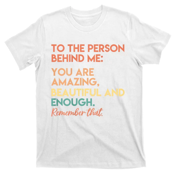 You Matter You Are Amazing Vintage To The Person Behind Me T-Shirt