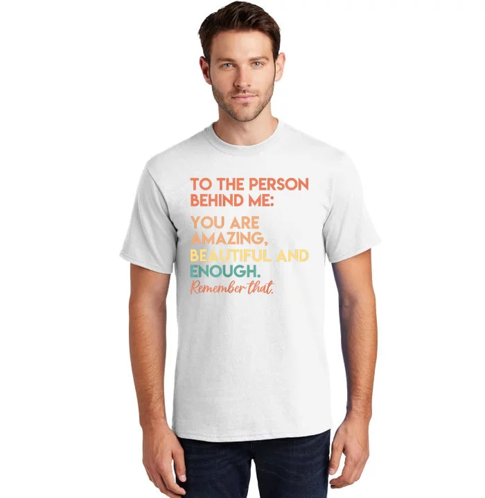 You Matter You Are Amazing Vintage To The Person Behind Me Tall T-Shirt