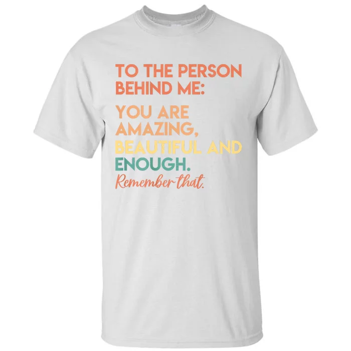 You Matter You Are Amazing Vintage To The Person Behind Me Tall T-Shirt