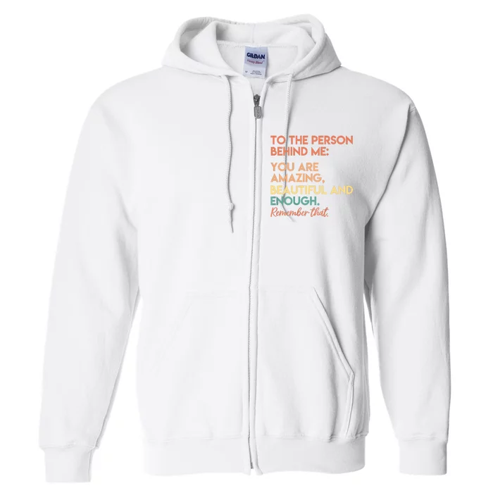 You Matter You Are Amazing Vintage To The Person Behind Me Full Zip Hoodie