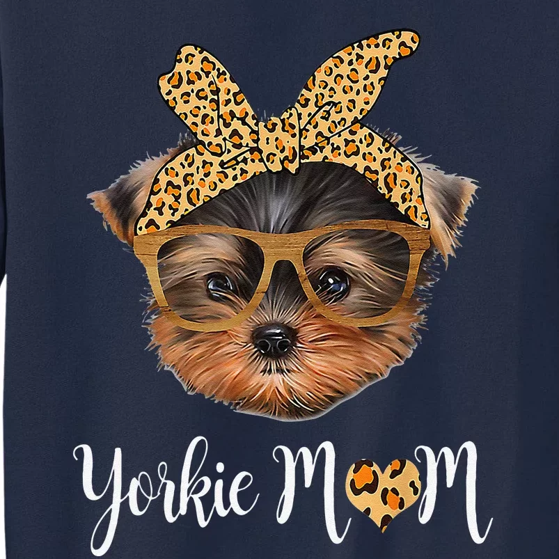 Yorkie Mom Yorkshire Leopard Dog Lovers Mothers Day Gift . Tall Sweatshirt