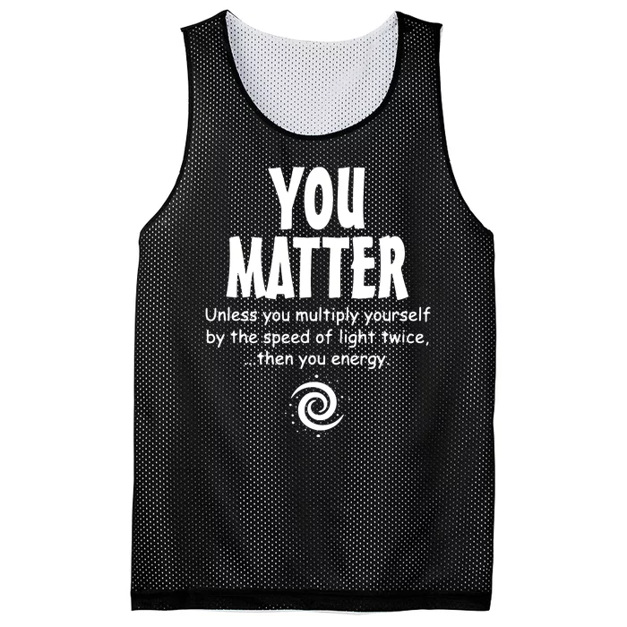 You Matter You Energy Funny Science Mesh Reversible Basketball Jersey Tank