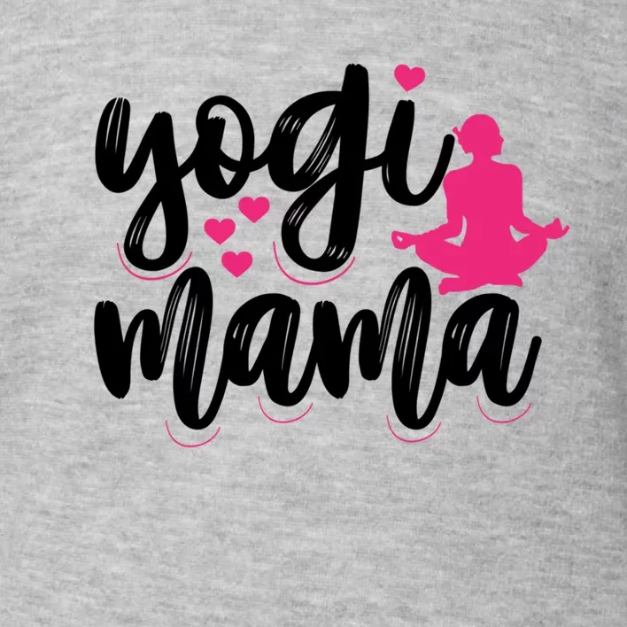 Yogi Mama Yoga Mom Yoga Lovers Meaningful Gift Toddler Sweatshirt