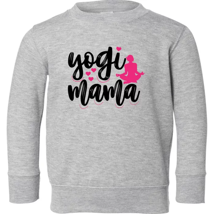 Yogi Mama Yoga Mom Yoga Lovers Meaningful Gift Toddler Sweatshirt