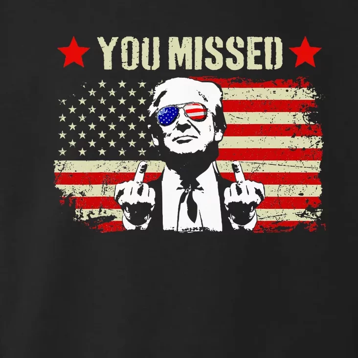 You Missed You Missed Trump 2024 You Missed Toddler Hoodie