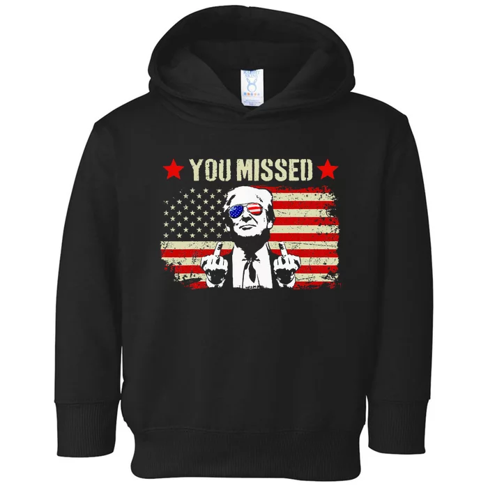 You Missed You Missed Trump 2024 You Missed Toddler Hoodie