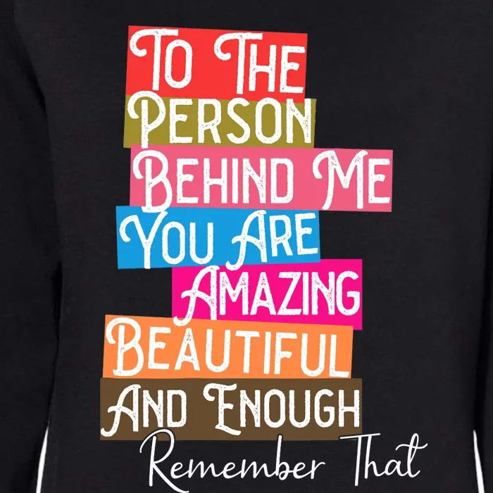 You Matter You Are Amazing Beautiful Remember That Behind Me Womens California Wash Sweatshirt