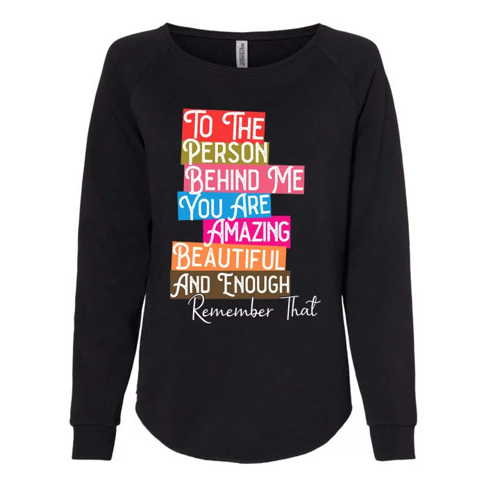 You Matter You Are Amazing Beautiful Remember That Behind Me Womens California Wash Sweatshirt