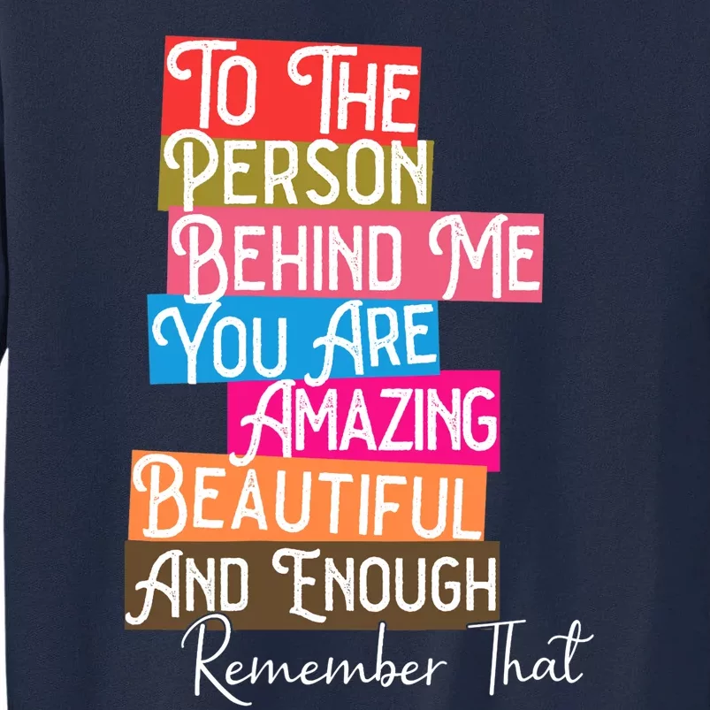 You Matter You Are Amazing Beautiful Remember That Behind Me Tall Sweatshirt