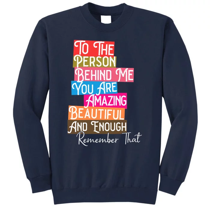 You Matter You Are Amazing Beautiful Remember That Behind Me Tall Sweatshirt