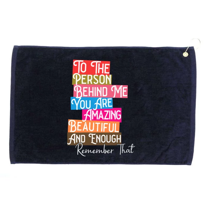 You Matter You Are Amazing Beautiful Remember That Behind Me Grommeted Golf Towel