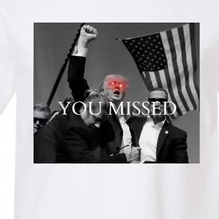 You Missed You Missed Trump 2024 You Missed Garment-Dyed Heavyweight T-Shirt