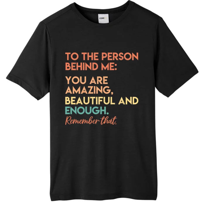 You Matter You Are Amazing Vintage To The Person Behind Me ChromaSoft Performance T-Shirt