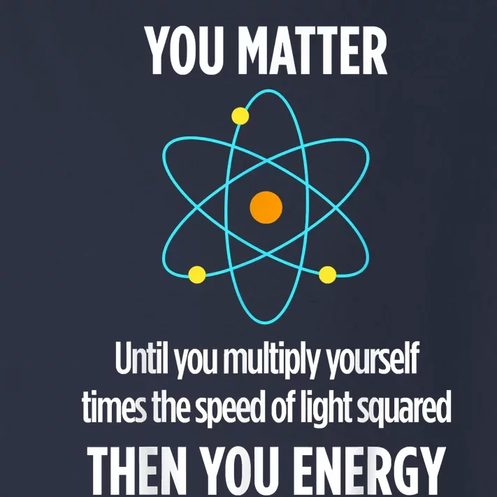 You Matter You Energy Funny Physicist Physics Lover Toddler Long Sleeve Shirt