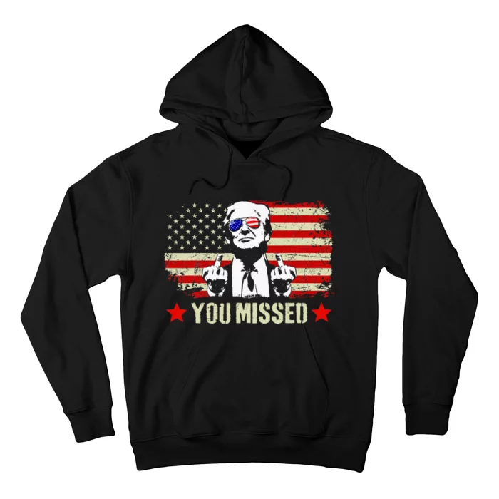 You Missed You Missed Trump 2024 You Missed Hoodie