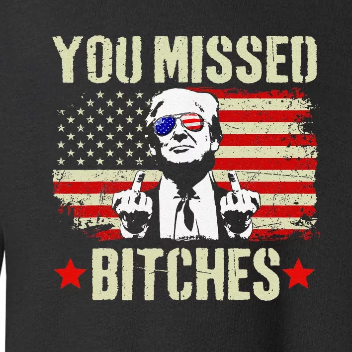 You Missed  You Missed Trump 2024 T You Missed Toddler Sweatshirt