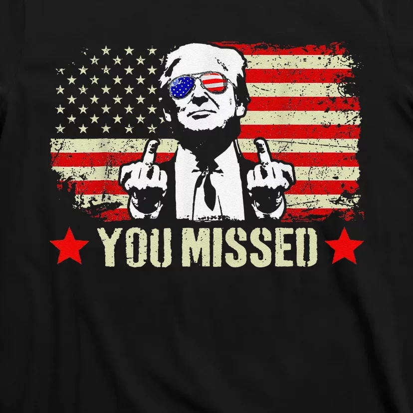 You Missed  You Missed Trump 2024 T You Missed T-Shirt