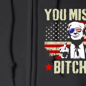 You Missed You Missed Trump 2024 You Missed Full Zip Hoodie