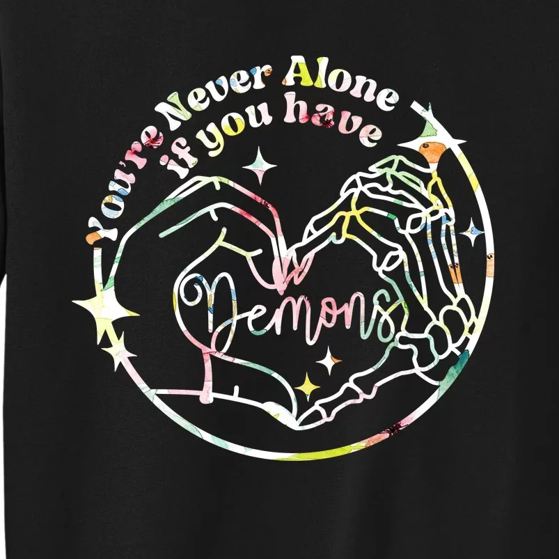 YouRe Never Alone If You Have Demons Witchy Tall Sweatshirt