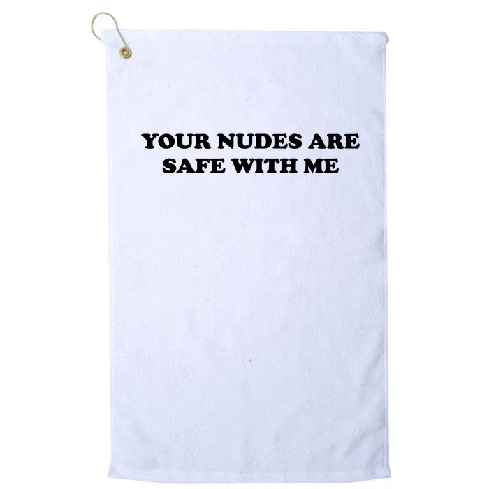 Your Nudes Are Safe With Me Platinum Collection Golf Towel