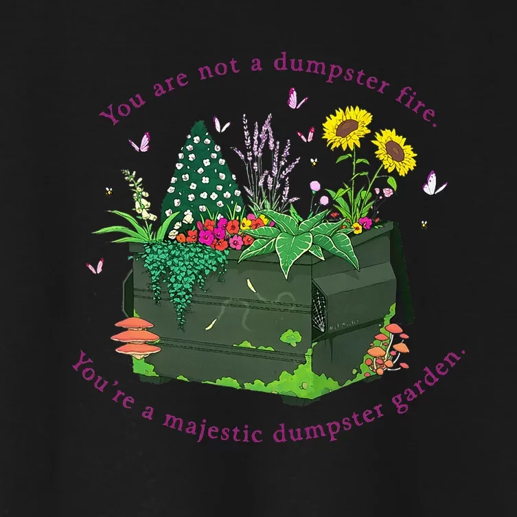 YouRe Not A Dumpster Fire YouRe A Majestic Dumpster Garden Women's Crop Top Tee