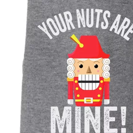 Your Nuts Are Mine Naughty Christmas Nutcracker Doggie 3-End Fleece Hoodie