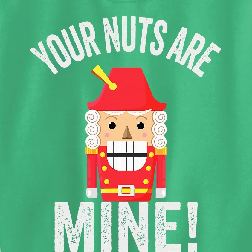 Your Nuts Are Mine Naughty Christmas Nutcracker Kids Sweatshirt