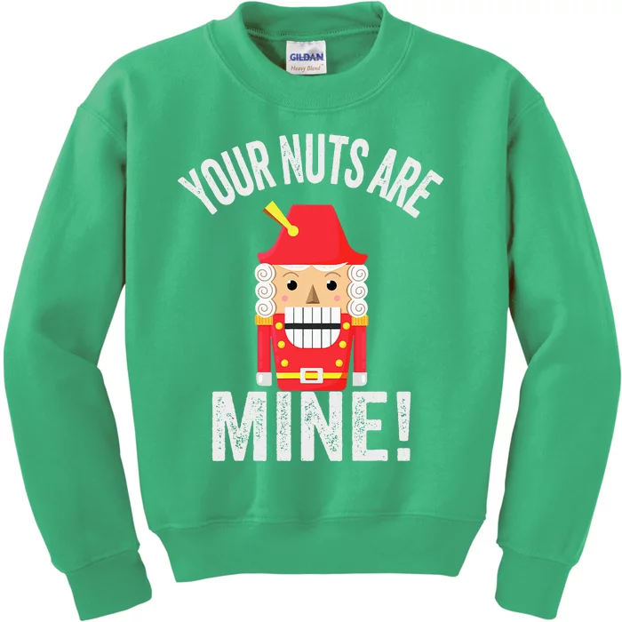 Your Nuts Are Mine Naughty Christmas Nutcracker Kids Sweatshirt