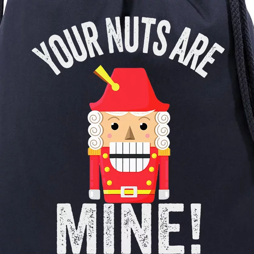 Your Nuts Are Mine Naughty Christmas Nutcracker Drawstring Bag