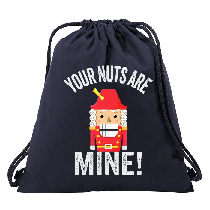 Your Nuts Are Mine Naughty Christmas Nutcracker Drawstring Bag