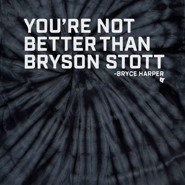 You’Re Not Better Than Bryson Stott Tie-Dye T-Shirt